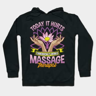 Today It Hurts Tomorrow It Works Massage Therapist Hoodie